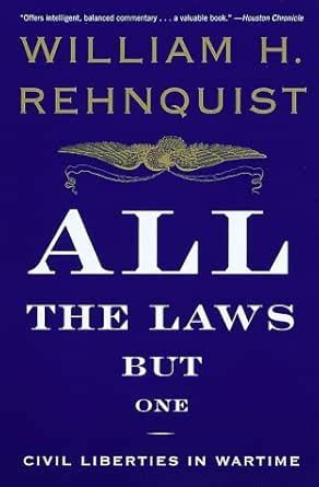 All the Laws but One: Civil Liberties in Wartime eBook : Rehnquist ...