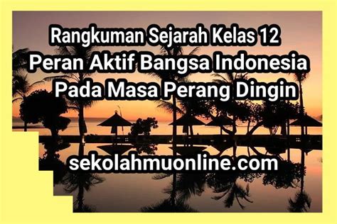 rangkuman sejarah indonesia kelas 12 bab 2