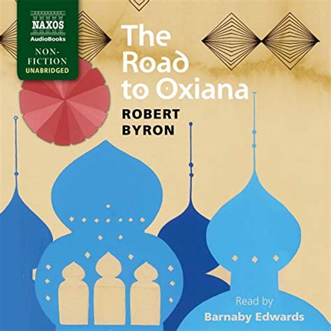 The Road to Oxiana (Audio Download): Robert Byron, Barnaby Edwards ...