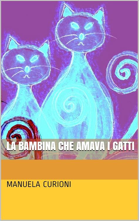 La bambina che amava i gatti (I libri di Fiordalice) (Italian Edition ...