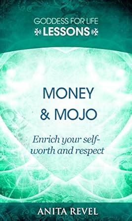 Money and Mojo: Enrich your self-worth and respect (Goddess For Life ...