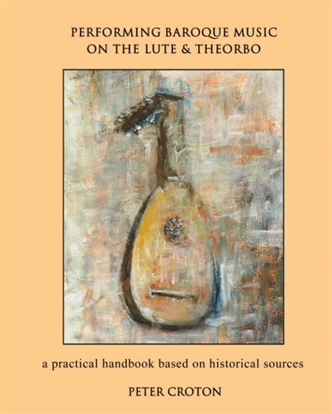 Buy Performing Baroque Music on the Lute & Theorbo: a practical ...