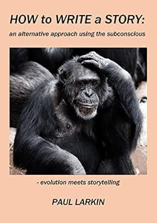 How to Write a Story: an alternative approach using the subconscious ...