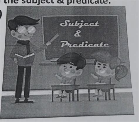 Form a sentence from the above picture and tell the subject and ...