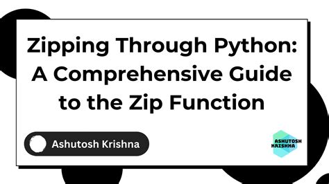 Zipping Through Python: A Comprehensive Guide to the Zip Function