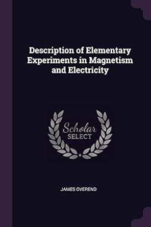 Buy Description of Elementary Experiments in Magnetism and Electricity ...