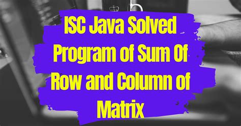Image result for Row and Column Sum in Java
