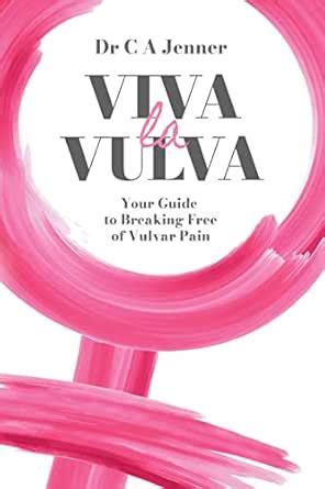 Viva la Vulva: Your guide to breaking free of vulvar pain eBook ...