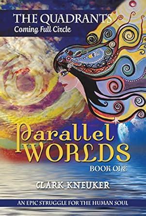 Parallel Worlds: An Epic Struggle for the Human Soul eBook : Kneuker ...