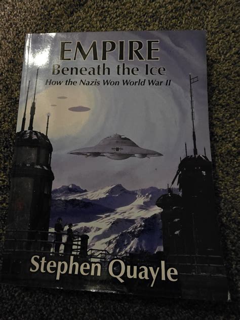 Empire Beneath the Ice: How Nazis Won World II Stephen Quayle Extremely ...