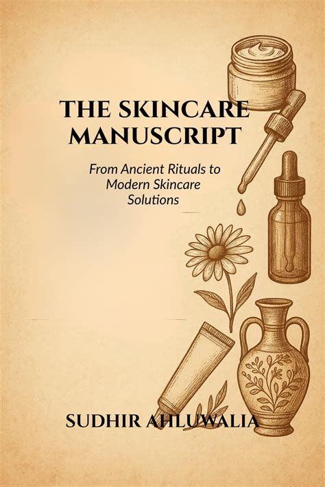 Buy The Skincare Manuscript: From Ancient Rituals to Modern Skincare ...