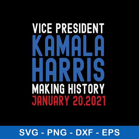Kamala Harris Inauguration 2021 Making History Svg, Png Dxf | Inspire ...