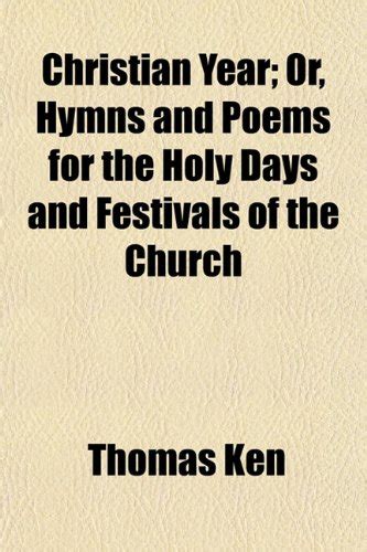 Christian Year; Or, Hymns and Poems for the Holy Days and Festivals of ...