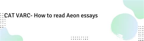 CAT VARC- How to read Aeon essays