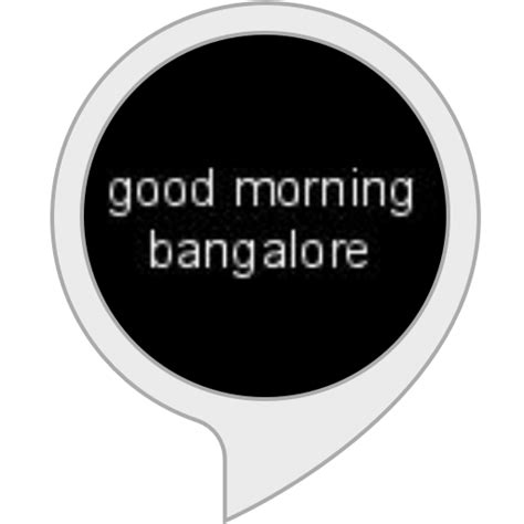 Amazon.in: good morning bangalore : Alexa Skills