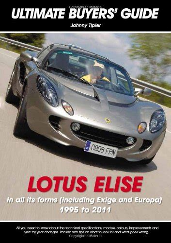 Buy Lotus Elise: All Models 1995 to 2007: In All Its Forms, Including ...