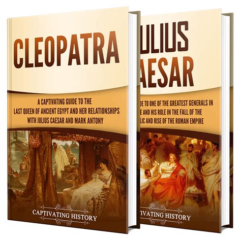 Cleopatra and Julius Caesar: A Captivating Guide to a Queen of Ancient Egypt, a Roman General ...