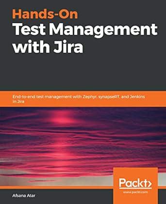 Hands-On Test Management with Jira: End-to-end test management with ...