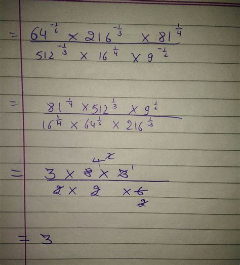 Simplify : [(64)^-1/6 × (216)^-1/3 × (81)^1/4]/[(512)^-1/3 × (16)^1/4 × ...