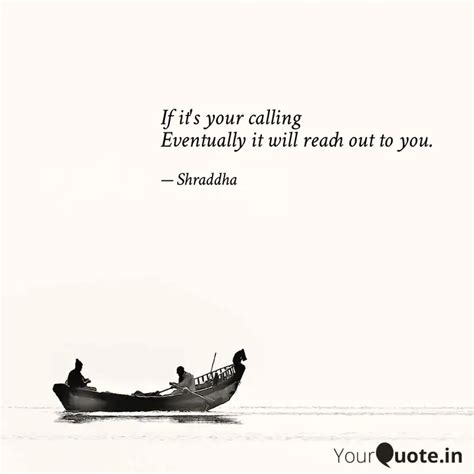 If it's your calling Even... | Quotes & Writings by Shraddha Shukla ...