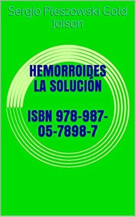 HEMORROIDES LA SOLUCIÓN ISBN 978-987-05-7898-7 (Spanish Edition) eBook ...
