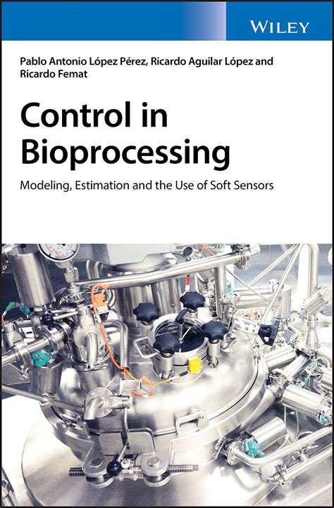 Buy CONTROL IN BIOPROCESSING: MODELING, ESTIMATION AND THE USE OF SOFT ...