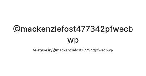 @mackenziefost477342pfwecbwp — Teletype
