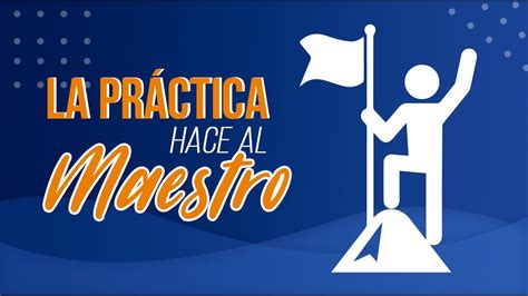 La práctica hace al maestro