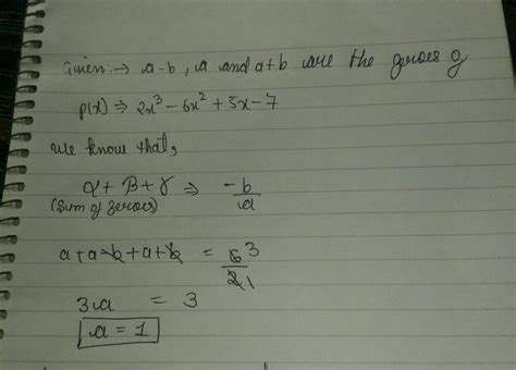 If a-b,a,a+b are zeroes of the polynomial f(x) = 2x3 - 6x2 + 5x - 7 ...