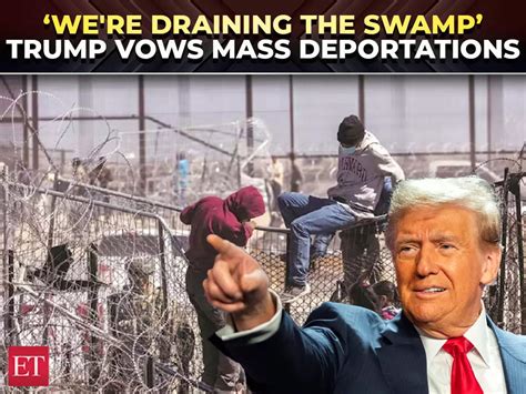 'We're draining the swamp,' Trump promises mass deportations and ...