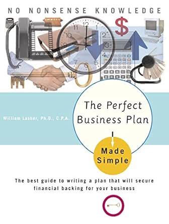 The Perfect Business Plan Made Simple: The best guide to writing a plan ...