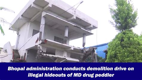 Bhopal administration conducts demolition drive on illegal hideouts of ...