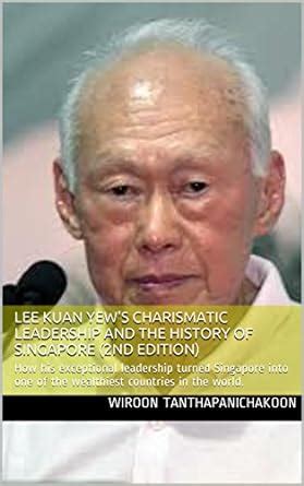 Lee Kuan Yew's Charismatic Leadership and The History of Singapore (2nd ...