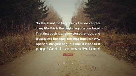 C. JoyBell C. Quote: “No, this is not the beginning of a new chapter in ...