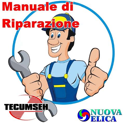 Manuale di Riparazione Tecumseh   Nuova Elica