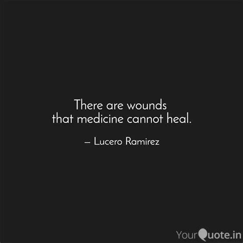 There are wounds that me... | Quotes & Writings by Lucero Ramirez ...