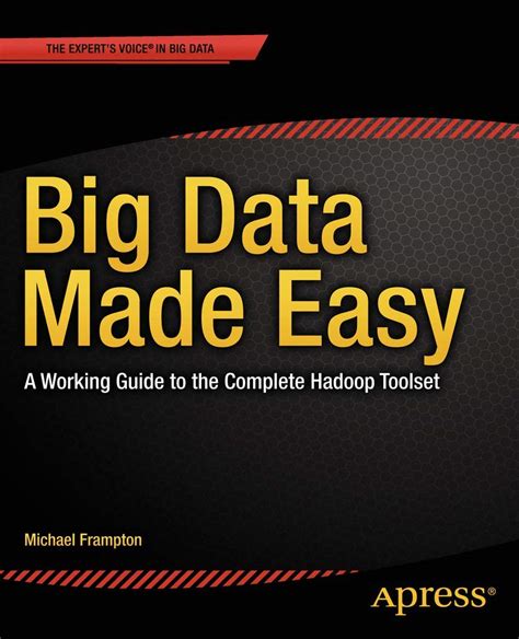 Big Data Made Easy: A Working Guide to the Complete Hadoop Toolset ...