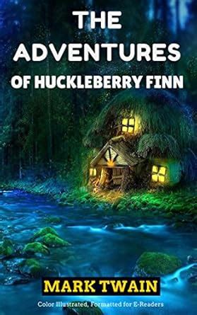 The Adventures of Huckleberry Finn: Color Illustrated, Formatted for E ...