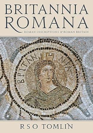 Britannia Romana: Roman Inscriptions and Roman Britain : Tomlin, R. S ...
