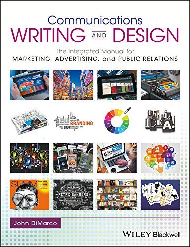 Communications Writing and Design: The Integrated Manual for Marketing ...