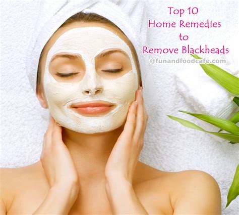 Top 10 Natural Remedies To Remove Blackheads - Fun and Food Cafe