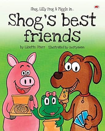 Shog's Best Friends: Shog, Lilly Frog and Piggle : Starr, Lisette ...
