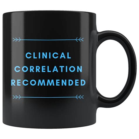 Clinical Correlation Recommended Black Mug 11 Oz Perfect Gift for ...
