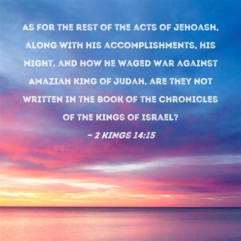 2 Kings 14:15 As for the rest of the acts of Jehoash, along with his ...