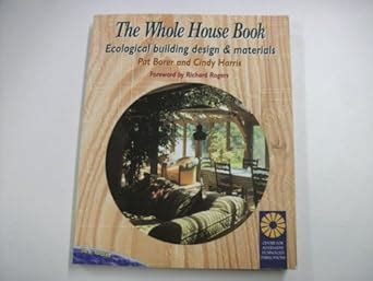 Buy The Whole House Book: Ecological Building Design and Materials: No ...