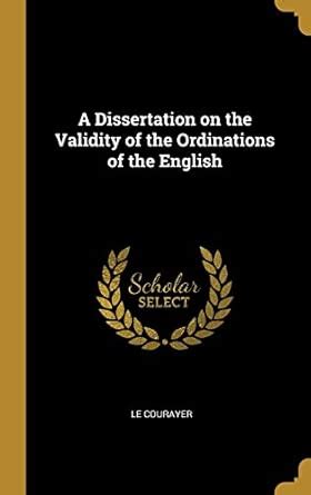 Buy A Dissertation on the Validity of the Ordinations of the English ...