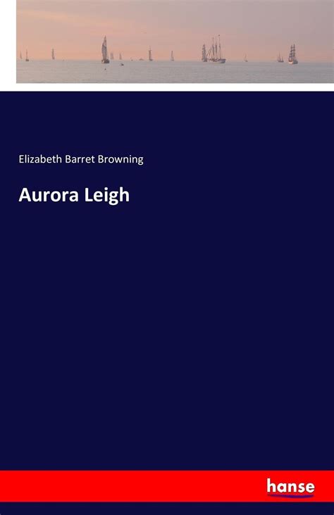 Aurora Leigh von Elizabeth Barret Browning (2016, Taschenbuch) online kaufen | eBay