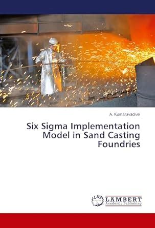 Buy Six Sigma Implementation Model in Sand Casting Foundries Book ...