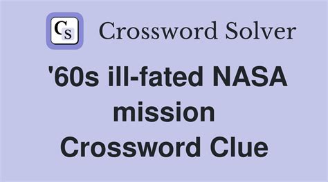 '60s ill-fated NASA mission - Crossword Clue Answers - Crossword Solver