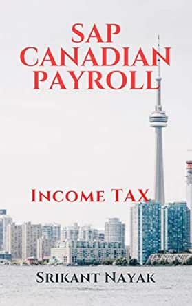 SAP Canadian Payroll: Income Tax eBook : Nayak, Srikant: Amazon.in ...